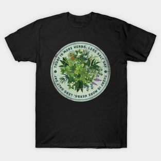 Today is More Herbs, Less Salt Day Badge T-Shirt